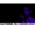 Black Trombone, Vol. 4: Gainsbourg Himself