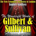 the new symphony orchestra of london、Arthur Sullivan - Iolanthe: Act II. No I. When All Night Long a Chap Remains