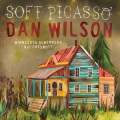 Dan Wilson - Soft Picasso