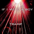 Tramp - If I Were A Boy
