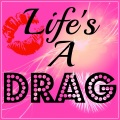 Life's A Drag