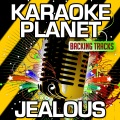 Jealous (Karaoke Version) (Originally Performed By Labrinth)