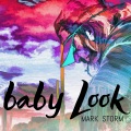Mark Storm - Baby Look (Deep Future Version)
