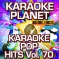 Karaoke Pop Hits, Vol. 70 (Karaoke Planet)