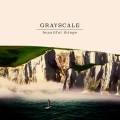 Grayscale - Beautiful Things