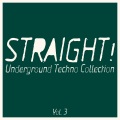 Straight! Underground Techno Collection, Vol. 3