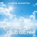 Chris Martin - Ich will mit Dir fliegen