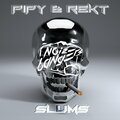 Pipy、REKT - Slums