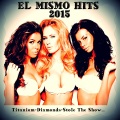 El Mismo Hits 2015 (Titanium, Diamonds, Stole the Show)
