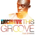 incisive、Shakka - This Groove Ft. Shakka
