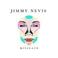 Jimmy Nevis - Misscato