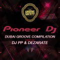 Dezarate、dj pp - Pioneer DJ Dubai Groove (Full Continuous Mix)