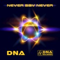 dna - Never Say Never (Original Mix)