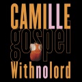 Camille - Gospel With No Lord