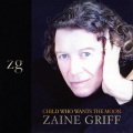 Zaine Griff - Child Who Wants the Moon