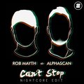 Rob Mayth、Alphascan - Can't Stop (Nightcore Edit)