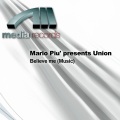 Mario Piu' presents Union - Belive Me