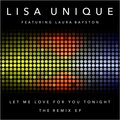 Lisa Unique、Laura Bayston - Let Me Love You for Tonight (3AM Mix)