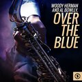 Woody Herman、Al Bowlly - Over The Blue