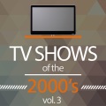 TV Shows of the 2000's, Vol. 3 (Musics from the Original TV Series)