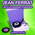 Jean Ferrat chante ses grands succès (Les plus grandes chansons de l'époque)