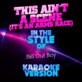 This Ain't a Scene (It's an Arms Race) [In the Style of Fall out Boy] [Karaoke Version]