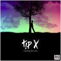 Tip X、Tom Green、Toni Toolz、Tom Greem - Waiting for You