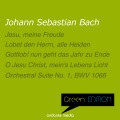Green Edition - Bach: Jesu, meine Freude, BWV 227 & Orchestral Suite No. 1, BWV 1066