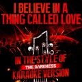 I Believe in a Thing Called Love (In the Style of the Darkness) [Karaoke Version]