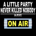 On Air! - A Little Party Never Killed Nobody (All We Got)(Radio Edit)