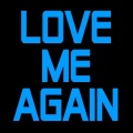 Love Me Again - Love Me Again (I Need to Know Now)