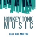 jelly roll morton - Honky Tonk Music