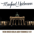 Manfred Heidmann - Wenn unser Berlin auch verdunkelt Ist!