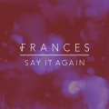Frances - Say It Again (Neil e Dan Remix)