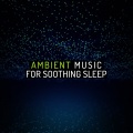 Ambient Music Sleep Therapy - Drifting into the Subconscious
