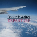 Dominik Walter - Departure