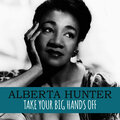 alberta hunter - Take Your Big Hands Off