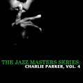 The Jazz Masters Series: Charlie Parker, Vol. 4