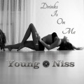 Young Niss - Drinks Is on Me