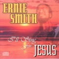 ernie smith - HOW CAN I SERVE THEE