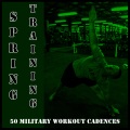 Spring Training: 50 Military Workout Cadences