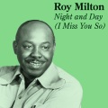 Roy Milton - Night and Day (I Miss You So)