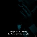 Serge Gainsbourg, Le Claquer De Doigts