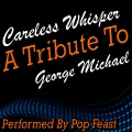 Careless Whisper: A Tribute to George Michael