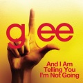 And I Am Telling You I'm Not Going (Glee Cast Version)