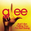 Glee Cast - And I Am Telling You I'm Not Going