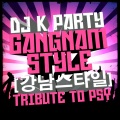 DJ K Party - Gangnam Style (강남스타일)