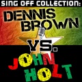 Sing Off Collection: Dennis Brown vs. John Holt