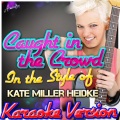 Caught in the Crowd (In the Style of Kate Miller Heidke) [Karaoke Version]