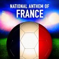 National Anthems of the World Orchestra - France: La Marseillaise (French National Anthem)